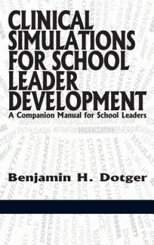 Book Clinical Simulations for School Leader Development Benjamin H Dotger