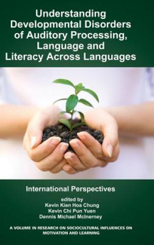 Książka Understanding Developmental Disorders of Auditory Processing, Language and Literacy Across Languages Kevin Kien Hoa Chung