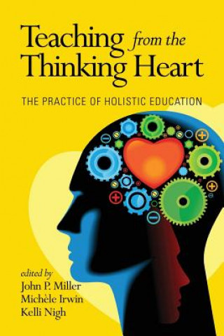 Carte Teaching from the Thinking Heart John P. Miller