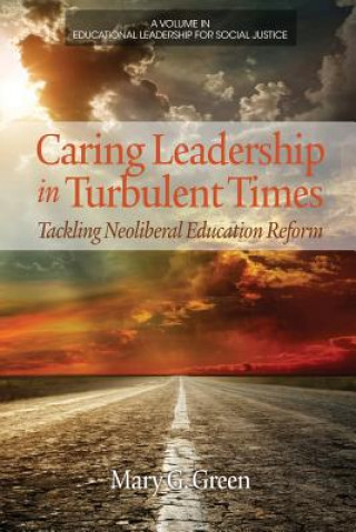 Kniha Caring Leadership in Turbulent Times Mary G. Green