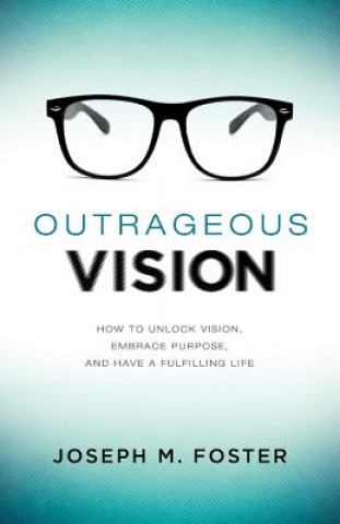 Kniha Outrageous Vision Joseph M Foster