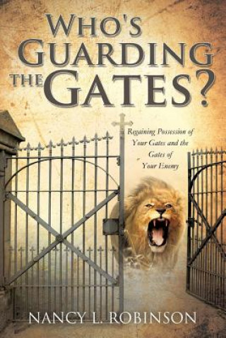 Könyv Who's Guarding the Gates? Nancy L Robinson