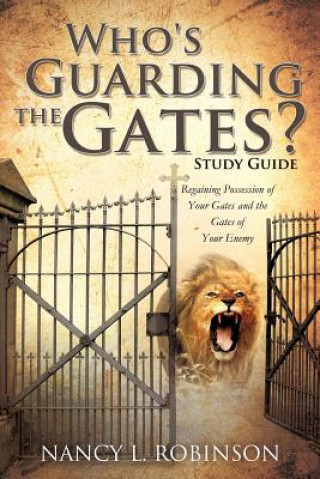 Carte Who's Guarding the Gates? Study Guide Nancy L. Robinson