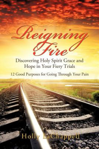 Knjiga Reigning Fire Holly Lachappell