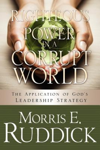 Книга Righteous Power in a Corrupt World Morris E Ruddick