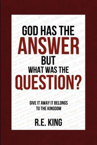 Kniha God Has The Answer But What was the Question? R E King