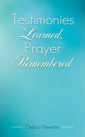 Livre Testimonies Learned, Prayer Remembered Debra Newton