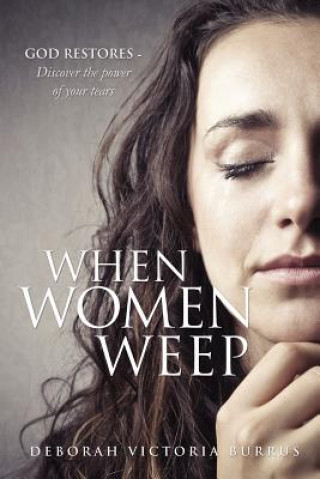 Книга When Women Weep Deborah Victoria Burrus