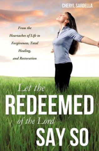 Carte Let the Redeemed of the Lord Say So Cheryl Sardella
