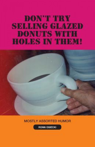 Carte Don't Try Selling Glazed Donuts with Holes in Them! Ronn Osiecki