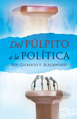 Kniha Del Pulpito a la Politica Gilberto Blackwood