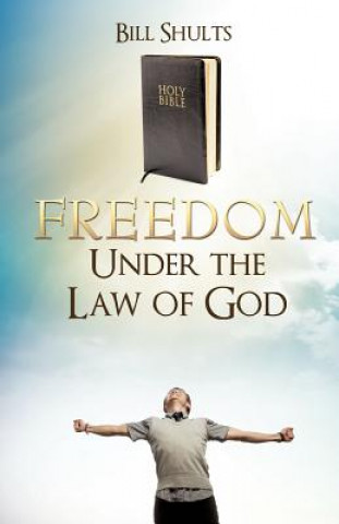 Knjiga Freedom Under the Law of God Bill Shults