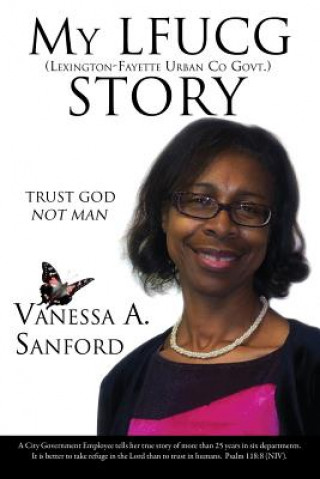 Kniha My Lfucg (Lexington-Fayette Urban Co Govt.) Story Vanessa A Sanford