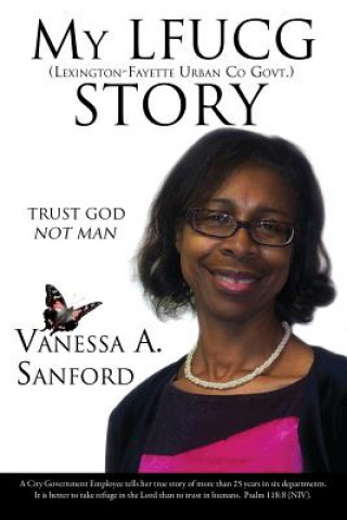 Книга My Lfucg (Lexington-Fayette Urban Co Govt.) Story Vanessa A Sanford