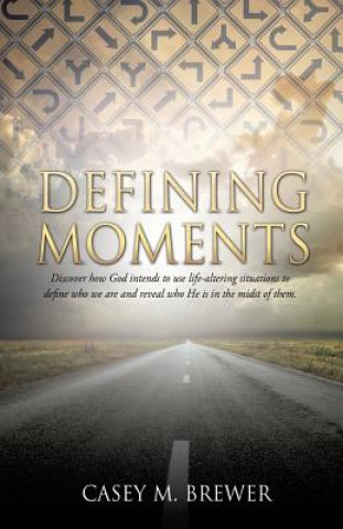 Könyv Defining Moments Casey M Brewer