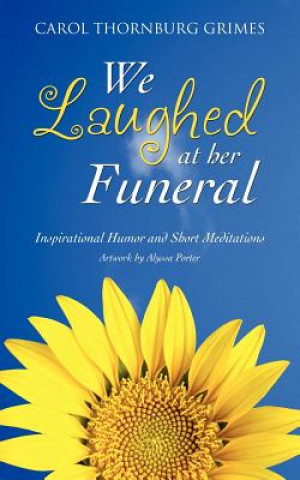 Kniha We Laughed at Her Funeral Carol Thornburg Grimes