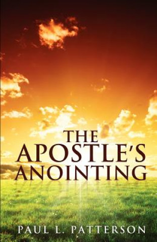 Könyv Apostle's Anointing Paul L Patterson