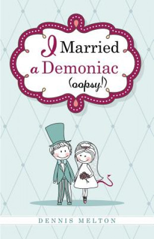 Knjiga I Married a Demoniac (Oopsy!) Dennis Melton