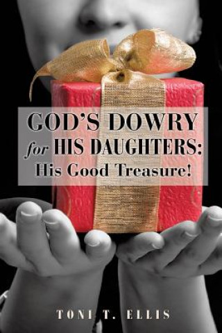 Buch God's Dowry for His Daughters Toni T Ellis