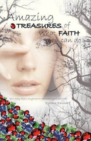 Kniha Amazing Treasures of What Faith Can Do Rebecca Reinhart