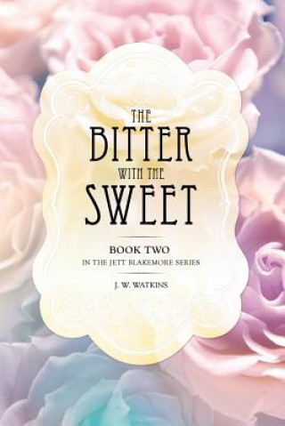 Книга Bitter with the Sweet J W Watkins