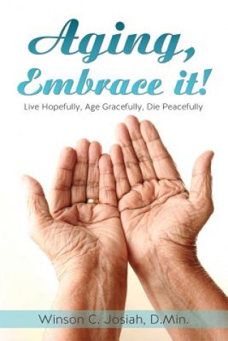 Книга Aging, Embrace It! D Min Winson C Josiah