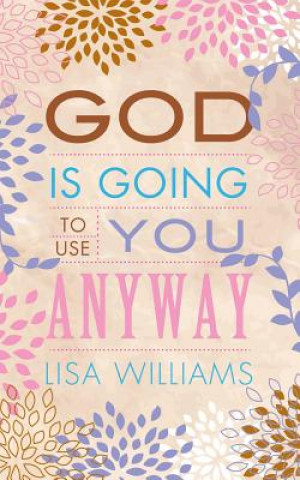 Kniha God Is Going to Use You Anyway Lisa Williams