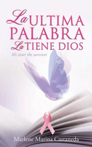 Kniha Ultima Palabra La Tiene Dios Marlene Marina Castaneda