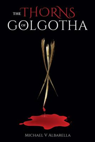 Kniha Thorns of Golgotha Michael V Albarella