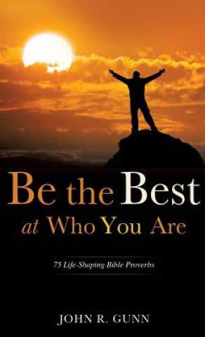 Carte Be the Best at Who You Are John R Gunn
