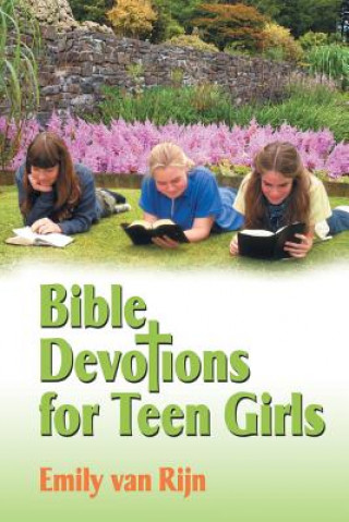 Książka Bible Devotions for Teen Girls Emily Van Rijn