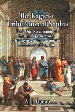 Книга Logicist Tribulation of Sophia - Book One A. J. Bueno