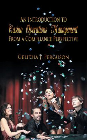 Kniha Introduction to Casino Operations Management from a Compliance Perspective Gelitha J Ferguson