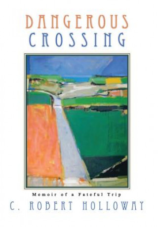 Kniha Dangerous Crossing C Robert Holloway