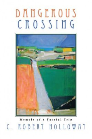 Kniha Dangerous Crossing C Robert Holloway