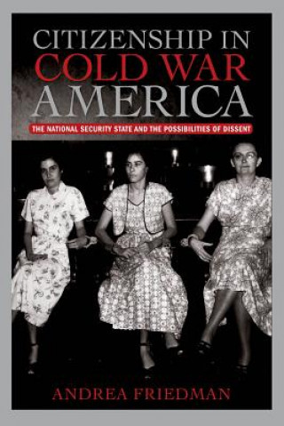 Kniha Citizenship in Cold War America Andrea Friedman