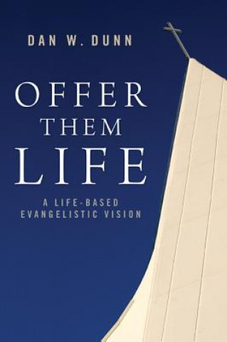 Könyv Offer Them Life Dan W Dunn