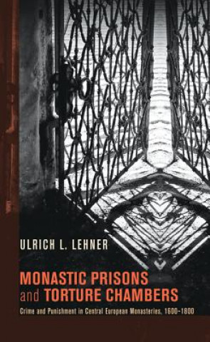 Kniha Monastic Prisons and Torture Chambers Ulrich L. Lehner