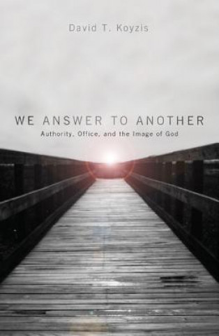Βιβλίο We Answer to Another David T Koyzis