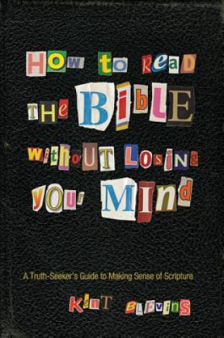 Książka How to Read the Bible Without Losing Your Mind Kent Blevins