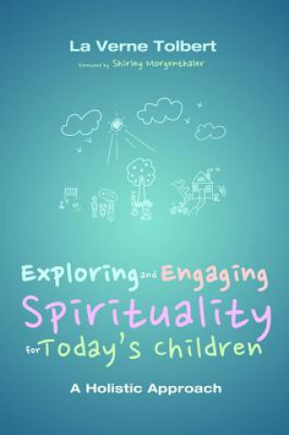 Könyv Exploring and Engaging Spirituality for Today's Children National Research Council