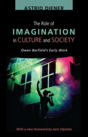 Kniha Role of Imagination in Culture and Society Astrid Diener