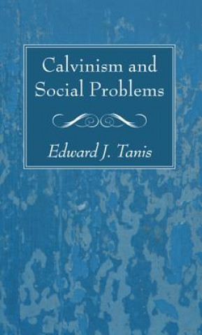 Libro Calvinism and Social Problems Edward J Tanis