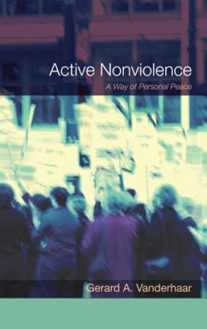 Knjiga Active Nonviolence Gerard Vanderhaar