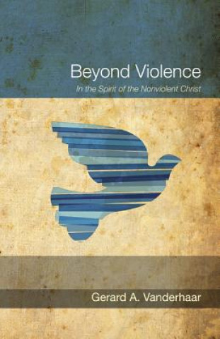 Carte Beyond Violence Gerard Vanderhaar