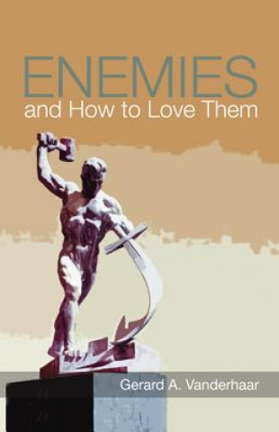 Kniha Enemies and How to Love Them Gerard Vanderhaar