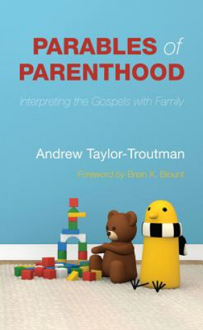 Könyv Parables of Parenthood Andrew Taylor-Troutman