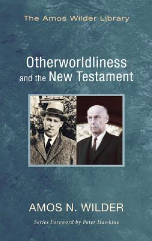 Книга Otherworldliness and the New Testament Amos N Wilder