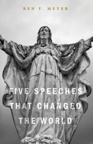 Kniha Five Speeches That Changed the World Ben F Meyer