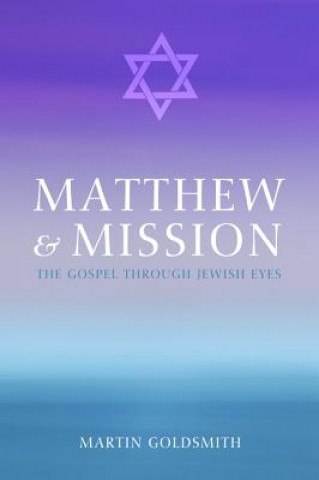 Könyv Matthew and Mission MARTIN GOLDSMITH